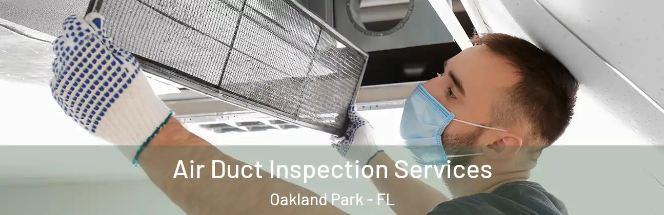 Air Duct Inspection Services Oakland Park - FL