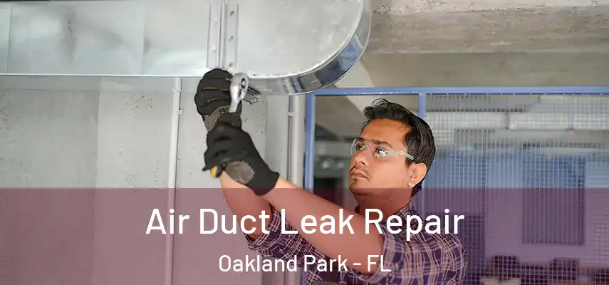 Air Duct Leak Repair Oakland Park - FL
