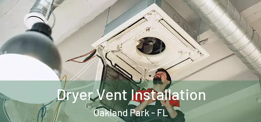  Dryer Vent Installation Oakland Park - FL