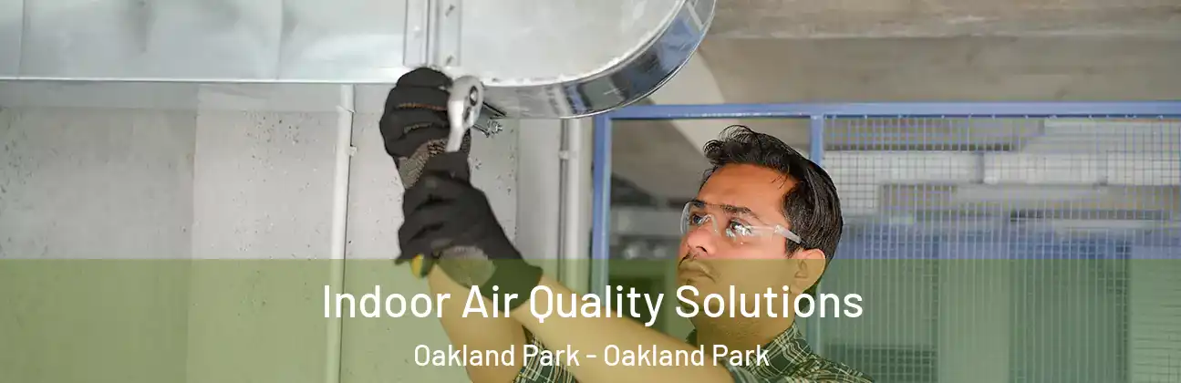Indoor Air Quality Solutions Oakland Park - Oakland Park