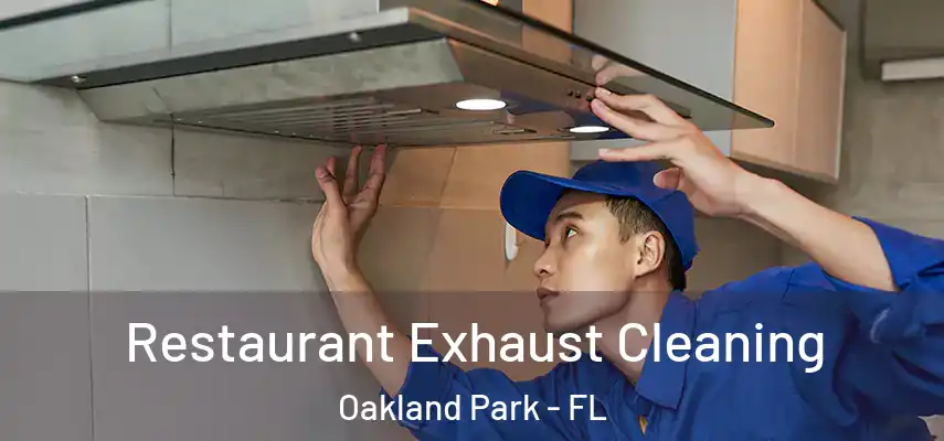 Restaurant Exhaust Cleaning Oakland Park - FL